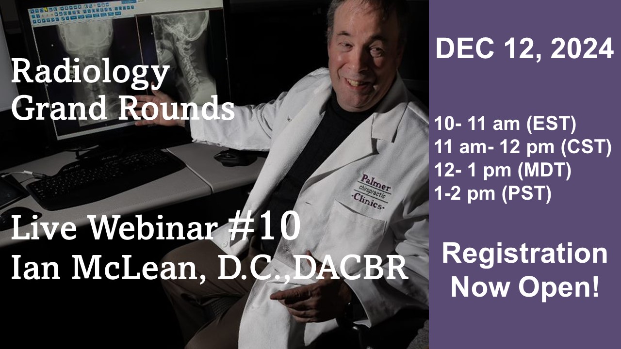 Radiology Grand Rounds Webinar #10 with Ian McLean, DC, DACBR